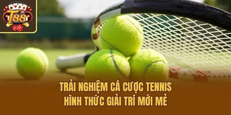 Trải Nghiệm Cá Cược Tennis - Hình Thức Giải Trí Mới Mẻ