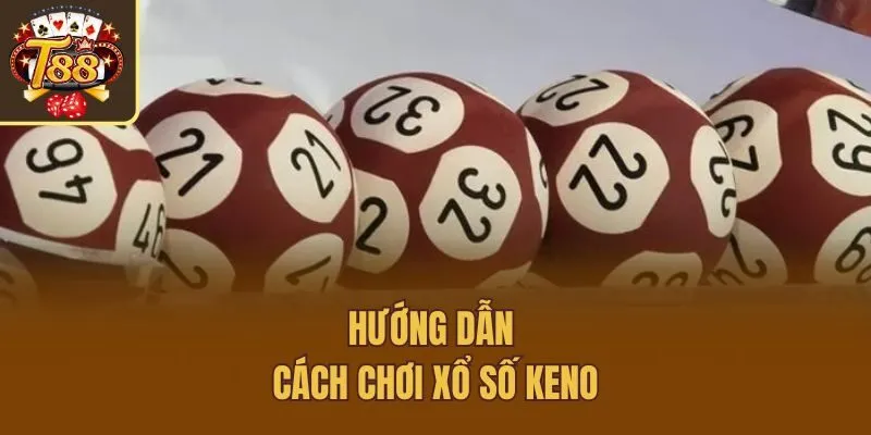 Hướng dẫn cách chơi xổ số keno