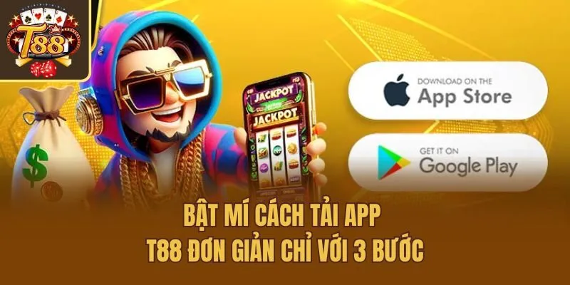 Bật mí cách tải app T88 đơn giản chỉ với 3 bước