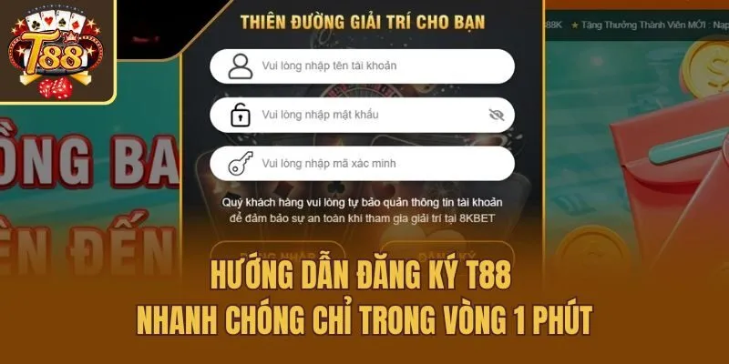 Hướng Dẫn Đăng Ký T88 Nhanh Chóng Chỉ Trong Vòng 1 Phút