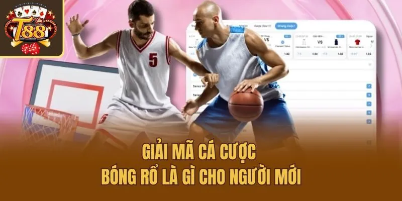 Giải mã cá cược bóng rổ là gì cho người mới