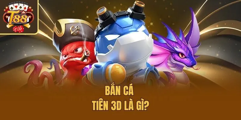Bắn cá tiên 3D là gì?