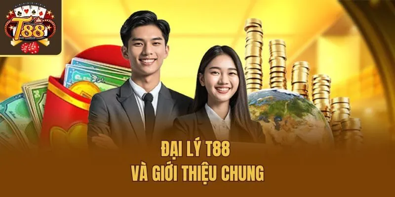 Đại lý T88 và giới thiệu chung