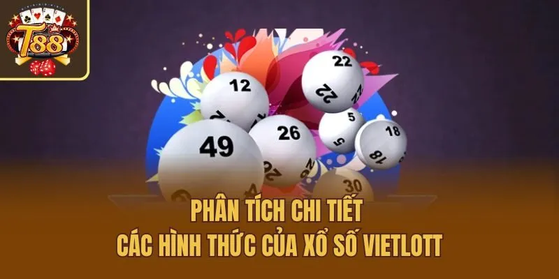 Phân tích chi tiết các hình thức của xổ số Vietlott