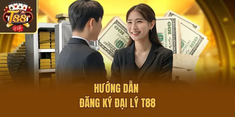 Hướng dẫn đăng ký đại lý T88