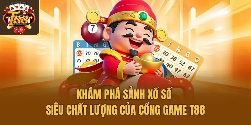 Khám phá sảnh xổ số siêu chất lượng của cổng game T88