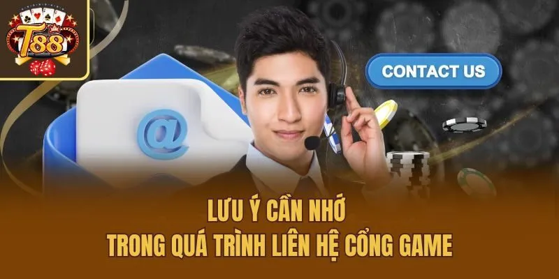 Lưu ý cần nhớ trong quá trình liên hệ cổng game