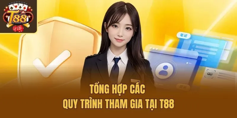 Tổng hợp các quy trình tham gia tại T88