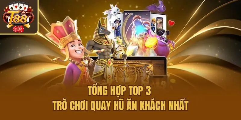 Tổng hợp top 3 trò chơi quay hũ ăn khách nhất